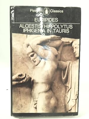 Image du vendeur pour Three Plays: "Alcestis","Hippolytus","Iphigenia in Tauris" mis en vente par World of Rare Books