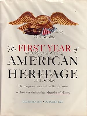 The first year of American Heritage : The complete contents of the first six issues of 'the magaz...