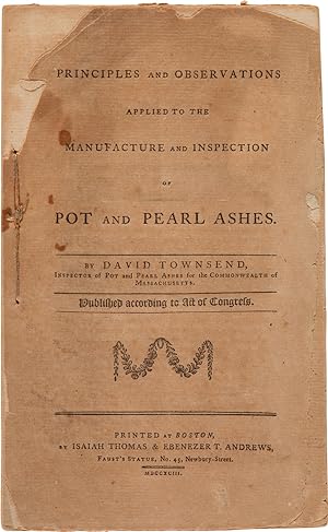 Seller image for PRINCIPLES AND OBSERVATIONS APPLIED TO THE MANUFACTURE AND INSPECTION OF POT AND PEARL ASHES for sale by William Reese Company - Americana
