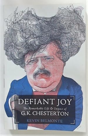 Bild des Verkufers fr Defiant Joy. The Remarkable Life and Impact of G K Chesterton. Signed. zum Verkauf von Plurabelle Books Ltd