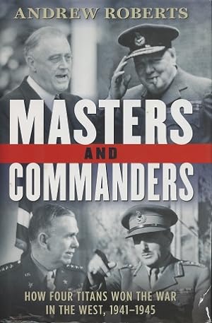Seller image for Masters and Commanders: How Four Titans Won the War in the West, 1941-1945 for sale by Kenneth A. Himber