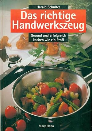 Imagen del vendedor de Das richtige Handwerkszeug. Gesund und erfolgreich kochen wie ein Profi. a la venta por Online-Buchversand  Die Eule