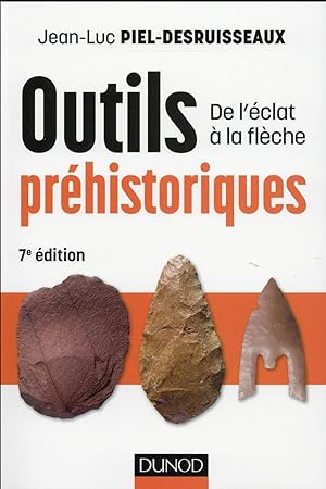 outils préhistoriques ; de l'éclat à la flèche (7e édition)