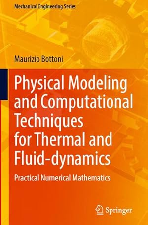 Immagine del venditore per Physical Modeling and Computational Techniques for Thermal and Fluid-dynamics : Practical Numerical Mathematics venduto da AHA-BUCH GmbH
