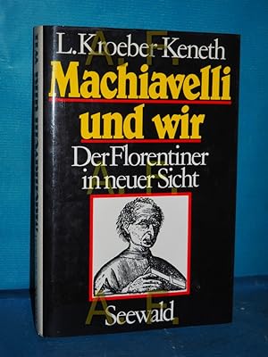 Imagen del vendedor de Machiavelli und wir : d. Florentiner in neuer Sicht. a la venta por Antiquarische Fundgrube e.U.