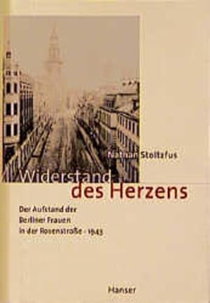 Immagine del venditore per Widerstand des Herzens. Der Aufstand der Berliner Frauen in der Rosenstrae - 1943. venduto da Antiquariat Thomas Haker GmbH & Co. KG