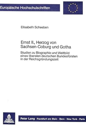 Bild des Verkufers fr Ernst II., Herzog von Sachsen-Coburg und Gotha : Studien zu Biographie u. Weltbild e. liberalen dt. Bundesfrsten in d. Reichsgrndungszeit. Europische Hochschulschriften / Reihe 3 / Geschichte und ihre Hilfswissenschaften; Bd. 342. zum Verkauf von Antiquariat Thomas Haker GmbH & Co. KG