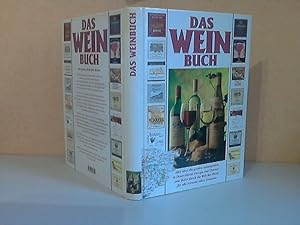 Das Weinbuch - Alles über die großen Anbaugebiete in Deutschland, Europa und Übersee, eine Reise ...