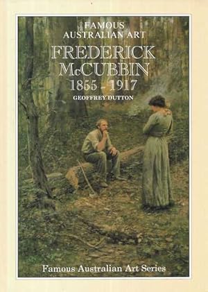 Frederick McCubbin 1855-1917 [Famous Australian Art Series]