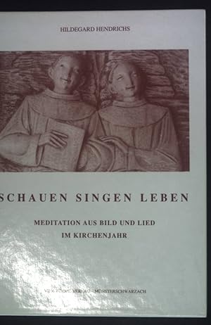 Bild des Verkufers fr Schauen, singen, leben : Meditation aus Bild und Lied im Kirchenjahr. zum Verkauf von books4less (Versandantiquariat Petra Gros GmbH & Co. KG)