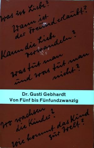Imagen del vendedor de Von Fnf bis Fnfundzwanzig : Geschlechtserziehung in Gesprchen. a la venta por books4less (Versandantiquariat Petra Gros GmbH & Co. KG)