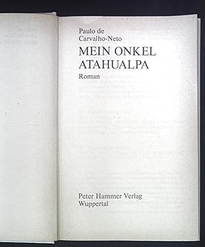 Imagen del vendedor de Mein Onkel Atahualpa. Roman. a la venta por books4less (Versandantiquariat Petra Gros GmbH & Co. KG)