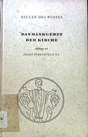 Bild des Verkufers fr Das Dankgebet der Kirche : Lateinische Prfationen des christlichen Altertums. Zeugen des Wortes; zum Verkauf von books4less (Versandantiquariat Petra Gros GmbH & Co. KG)