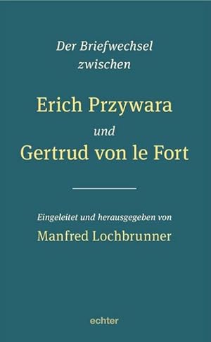 Bild des Verkufers fr Der Briefwechsel zwischen Erich Przywara und Gertrud von le Fort zum Verkauf von AHA-BUCH GmbH