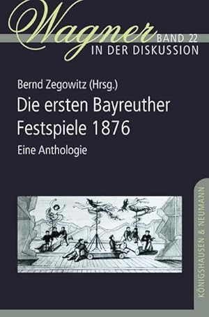 Bild des Verkufers fr Die ersten Bayreuther Festspiele 1876 : Eine Anthologie zum Verkauf von AHA-BUCH GmbH