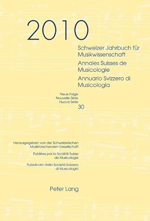 Bild des Verkufers fr Schweizer Jahrbuch fr Musikwissenschaft- Annales Suisses de Musicologie- Annuario Svizzero di Musicologia : Neue Folge / Nouvelle Srie / Nuova Serie- 30 (2010)- Redaktion / Rdaction / Redazione: Luca Zoppelli zum Verkauf von AHA-BUCH GmbH