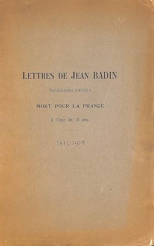 Lettres de Jean Badin, sous-lieutenant d'artillerie mort pour la France, a l'age de vingt et un a...