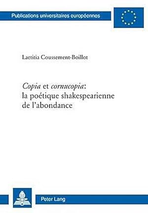 Image du vendeur pour Copia" et "cornucopia": la potique shakespearienne de l'abondance : la potique shakespearienne de l'abondance mis en vente par AHA-BUCH GmbH