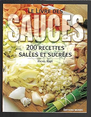 Le livre des sauces : 200 recettes salées et sucrées