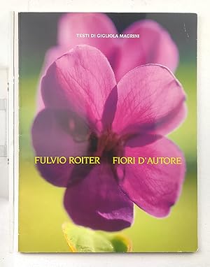 Fulvio Roiter Fiori d'autore. Testi Gigliola Magrini - Agfa Gevaert 1993