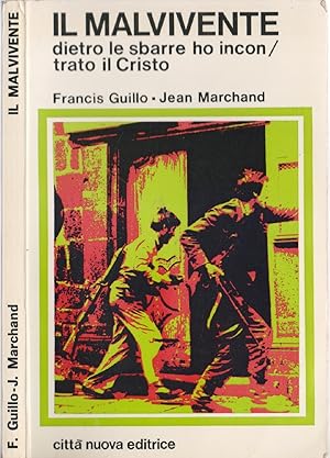 Immagine del venditore per Il Malvivente. Dietro le sbarre ho incontrato Cristo - F. Guillo, J. Marchand venduto da libreria biblos