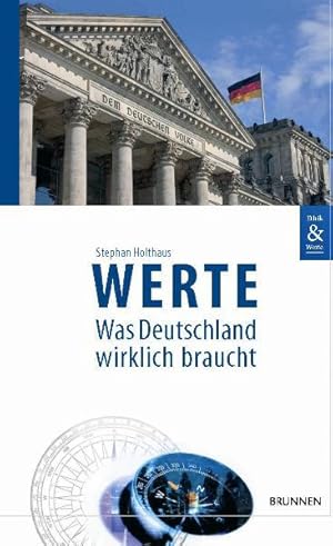 Werte: Was Deutschland wirklich braucht (Edition Ethik & Werte)