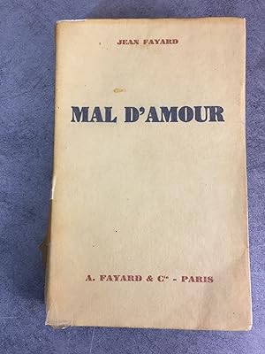 Image du vendeur pour Jean Fayard Mal d'Amour Edition originale sur Alfa Bon exemplaire 1931 prix Goncourt mis en vente par Daniel Bayard librairie livre luxe book