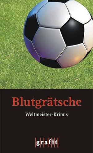 Seller image for Blutgrtsche: Weltmeister-Krimis. Anthologie (Grafitter und Grafitote) for sale by Versandantiquariat Felix Mcke