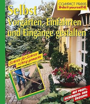 Bild des Verkufers fr Selbst Vorgrten, Einfahrten und Eingnge gestalten: Schritt fr Schritt richtig gemacht (Compact-Praxis "do it yourself") zum Verkauf von Versandantiquariat Felix Mcke