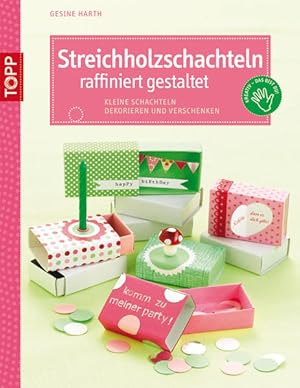 Streichholzschachteln raffiniert gestaltet: Kleine Schachteln dekorieren und verschenken (kreativ...