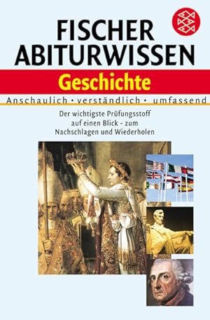 Bild des Verkufers fr Fischer Abiturwissen Geschichte: Anschaulich - Verstndlich - Umfassend zum Verkauf von Versandantiquariat Felix Mcke