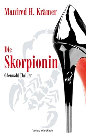 Imagen del vendedor de Die Skorpionin: Odenwald Krimi - Ein echter Thriller: Odenwald-Thriller a la venta por Versandantiquariat Felix Mcke