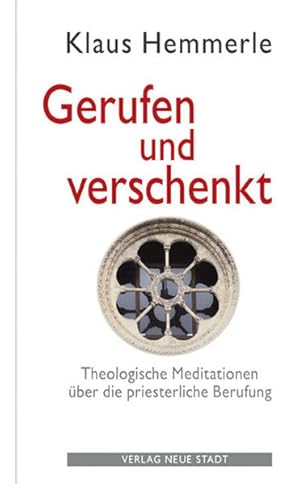 Seller image for Gerufen und Verschenkt: Theologische Meditationen ber die priesterliche Berufung (Theologie und Glaube) for sale by Versandantiquariat Felix Mcke