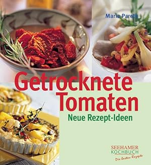 Immagine del venditore per Getrocknete Tomaten: Neue Rezept-Ideen venduto da Versandantiquariat Felix Mcke