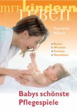 Imagen del vendedor de Babys schnste Pflegespiele: Baden - Wickeln - Cremen - Verwhnen a la venta por Versandantiquariat Felix Mcke