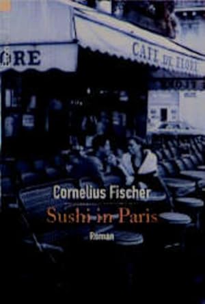 Bild des Verkufers fr Sushi in Paris. Roman. zum Verkauf von Versandantiquariat Felix Mcke