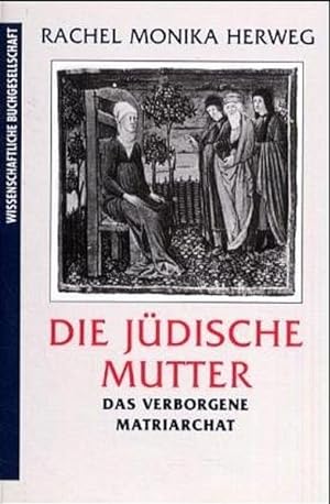 Seller image for Die jdische Mutter: Das verborgene Matriarchat for sale by Versandantiquariat Felix Mcke