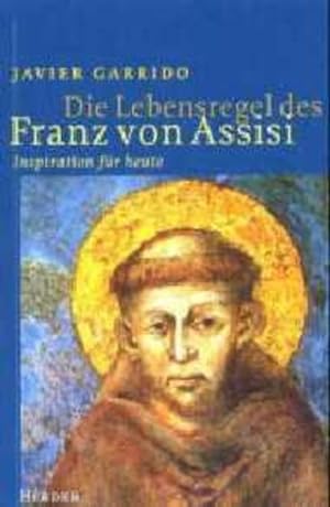 Imagen del vendedor de Die Lebensregel des Franz von Assisi a la venta por Versandantiquariat Felix Mücke