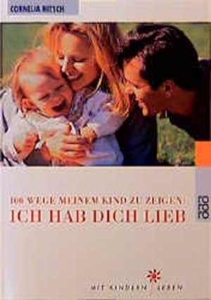 Seller image for 100 Wege, meinem Kind zu zeigen: Ich hab dich lieb for sale by Versandantiquariat Felix Mcke
