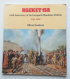 Seller image for Rocket 150: 150th Anniversary of the Liverpool & Manchester Railway 1830-1980. Official Handbook for sale by Mr Mac Books (Ranald McDonald) P.B.F.A.