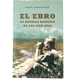 Imagen del vendedor de EL EBRO. La batalla decisiva de los cien das a la venta por LIBRERIA CLIO