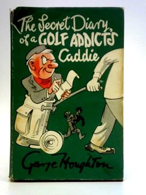 Image du vendeur pour The Secret Diary of a Golf Addict's Caddie mis en vente par World of Rare Books