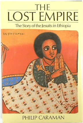 The Lost Empire: The Story of the Jesuits in Ethiopia 1555-1634