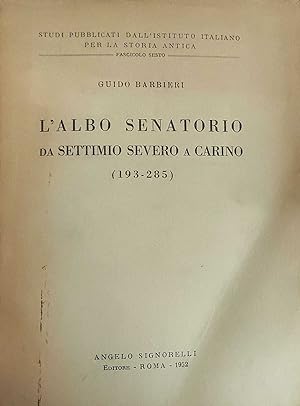 L'ALBO SENATORIO DA SETTIMIO SEVERO A CARINO (193-285)