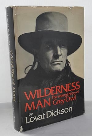 Wilderness Man: The Strange Story of Grey Owl.