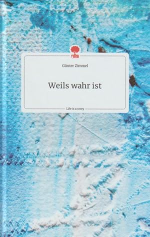 Weils wahr ist. Life is a Story - story.one