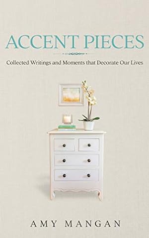 Seller image for Accent Pieces: Collected Writings and Moments that Decorate Our Lives for sale by Redux Books