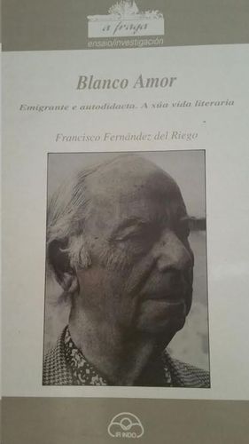 Imagen del vendedor de BLANCO AMOR, EMIGRANTE E AUTODIDACTA : A SA VIDA LITERARIA a la venta por CENTRAL LIBRERA REAL FERROL