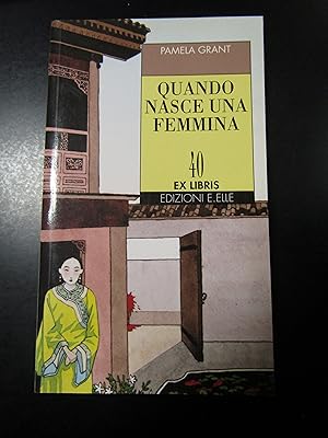 Imagen del vendedor de Grant Pamela. Quando nasce una femmina. Edizioni E. Elle 1994. a la venta por Amarcord libri