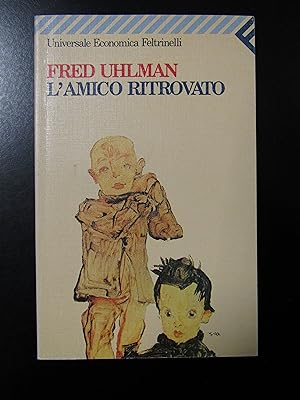 Uhlman Fred. L'amico ritrovato. Feltrinelli 1999.